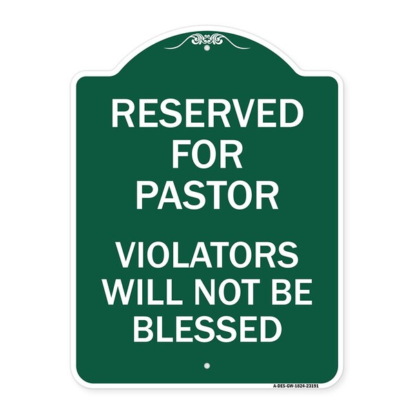 Reserved for Pastor Violators Will Not Blessed, Green & White Alum Sign, 18" x 24", GW-1824-23191